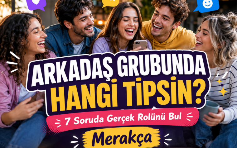 Arkadaş grubunda hangi tipsin 7 soruluk eğlenceli arkadaşlık testi kapak görseli