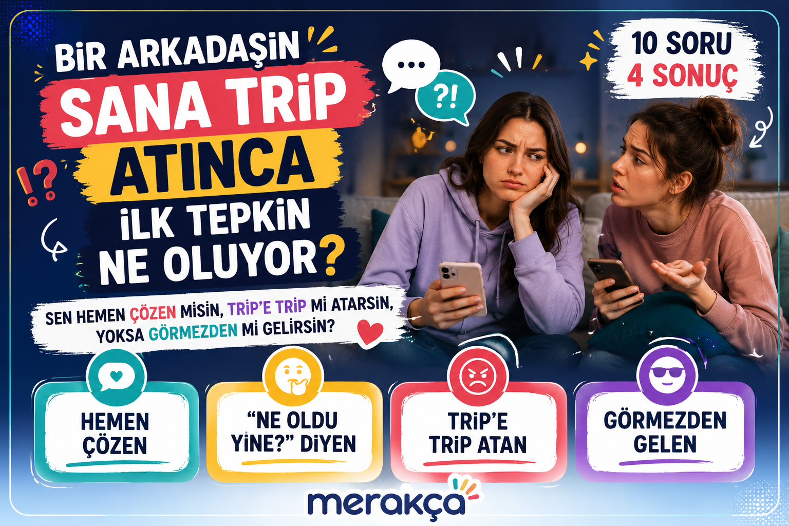 Bir Arkadaşın Sana Trip Atınca İlk Tepkin Ne Oluyor?
