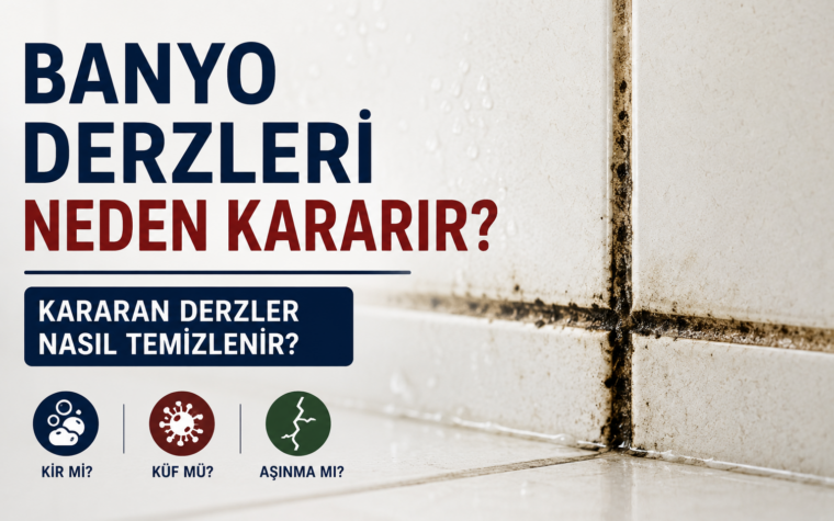 Banyo Derzleri Neden Kararır? Kararan Derzler Nasıl Temizlenir?