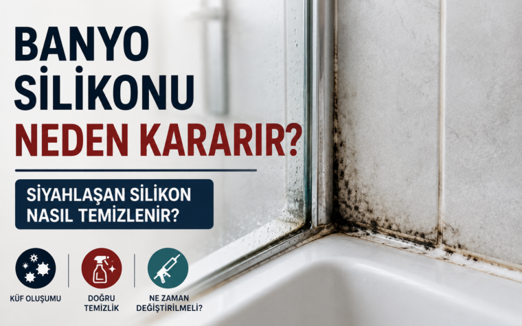 Banyo Silikonu Neden Kararır? Siyahlaşan Silikon Nasıl Temizlenir?