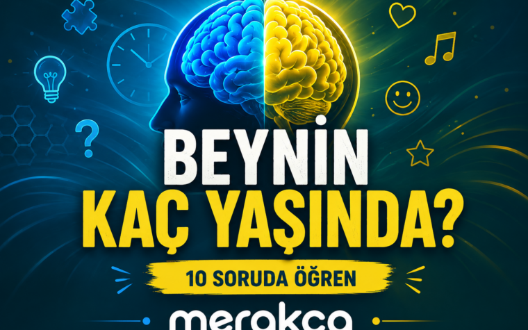 Beynin Kaç Yaşında? 10 Soruda Öğren 🧠
