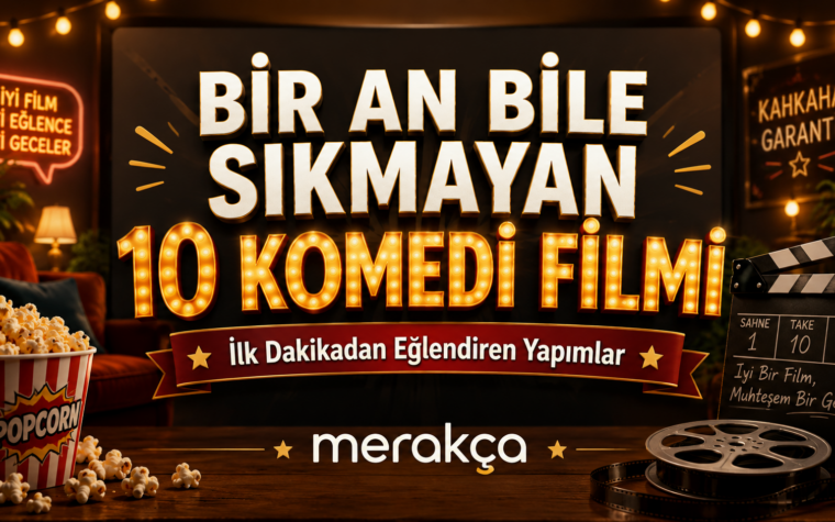Bir An Bile Sıkmayan 10 Komedi Filmi: İlk Dakikadan Eğlendiren Yapımlar
