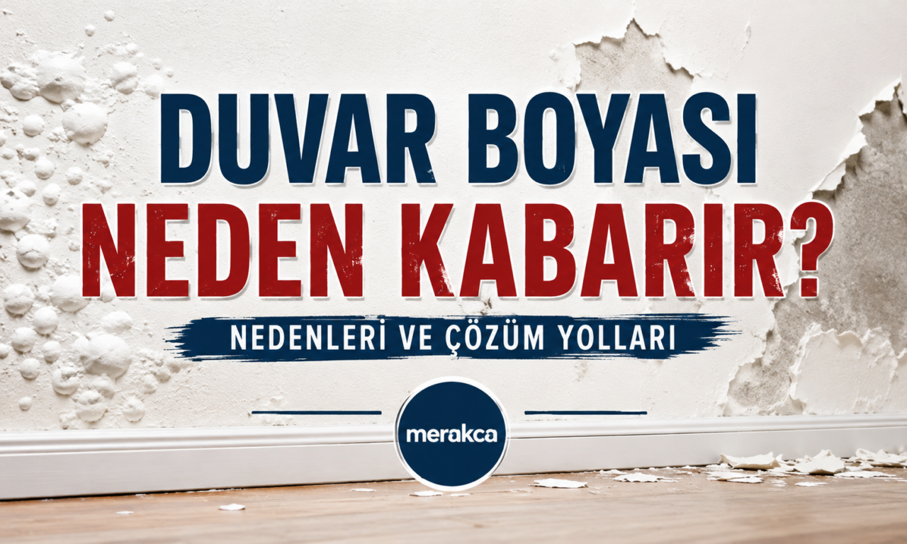 Duvar Boyası Neden Kabarır? Yeniden Boyamadan Önce Kaynağı Bulun