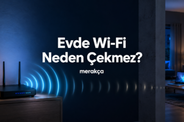 Evde Wi-Fi çekmeme sorunu ve internet sinyalini güçlendirme yöntemleri
