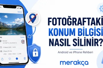 Fotoğraftaki Konum Bilgisi Nasıl Silinir? Android ve iPhone