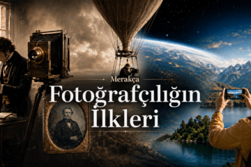 Fotoğrafçılık Tarihinin İlkleri: İlk Fotoğraftan İlk Selfie’ye Tarihe Geçen Kareler