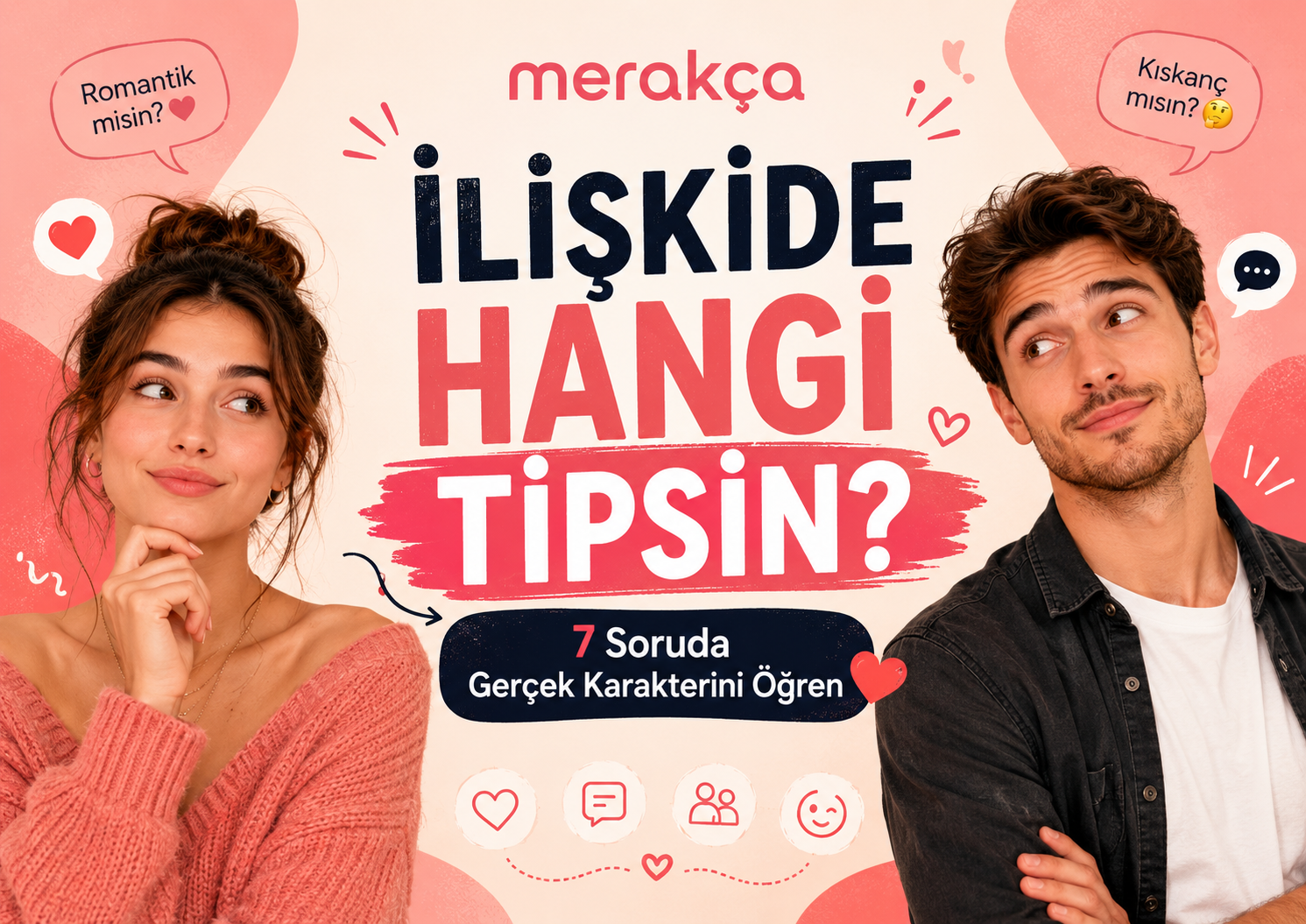 İlişkide Hangi Tipsin? 7 Soruda Gerçek Karakterini Öğren