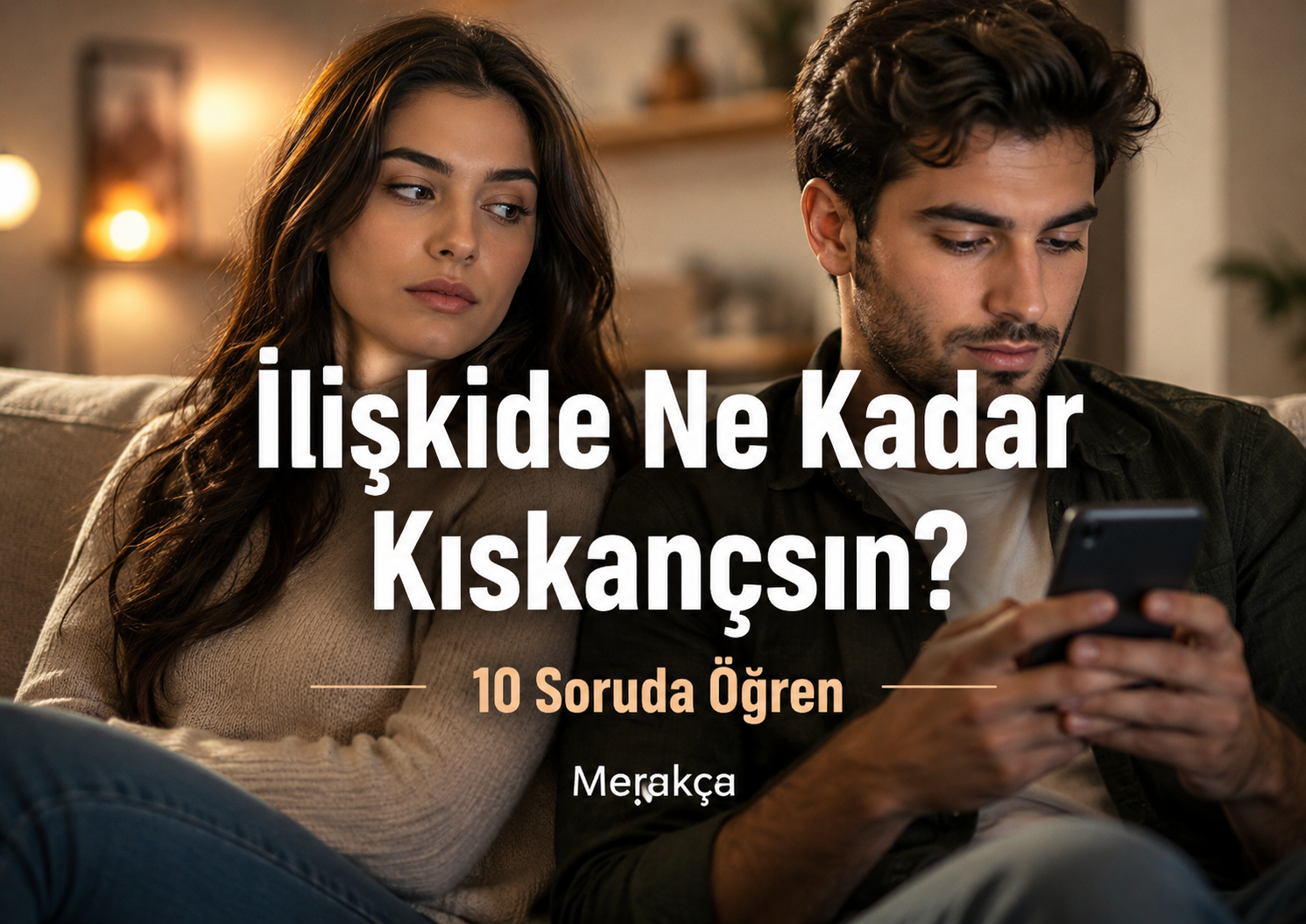 İlişkide Ne Kadar Kıskançsın? 10 Soruda Öğren 👀