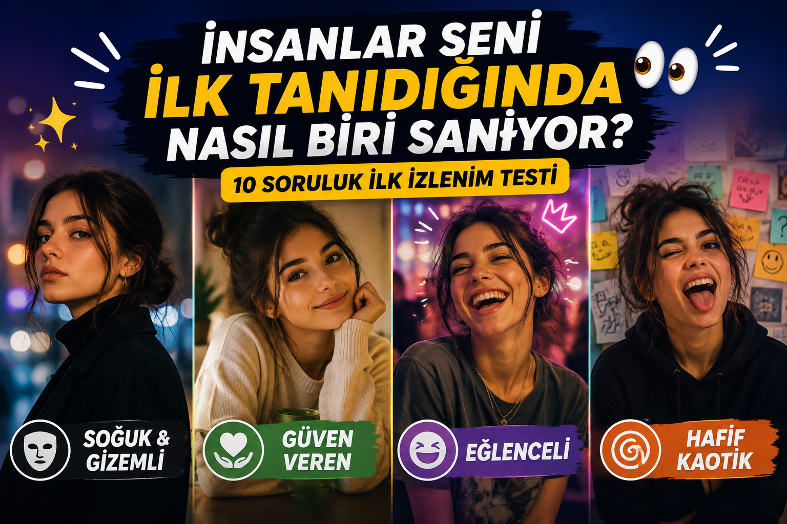 İnsanlar Seni İlk Tanıdığında Nasıl Biri Sanıyor? 👀