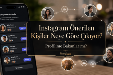 Instagram Önerilen Kişiler Neye Göre Çıkıyor? Profilime Bakanlar mı?