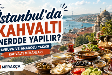 İstanbul’da Kahvaltı Nerede Yapılır? Avrupa ve Anadolu Yakası Kahvaltı Mekânları