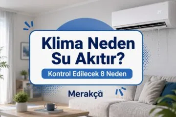 İç üniteden su akıtan klima ve klima su akıtma nedenleri