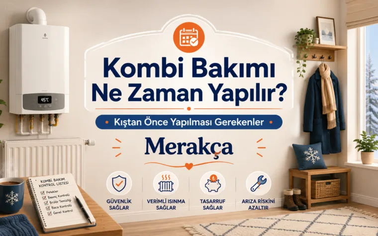 Kombi Bakımı Ne Zaman Yapılır? Yılda Kaç Kez Gerekir?