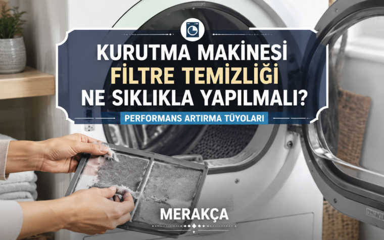 Kurutma Makinesi Filtre Temizliği Ne Sıklıkla Yapılmalı? Performans Artırma Tüyoları