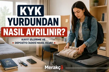 KYK Yurdundan Nasıl Ayrılınır? Kayıt Sildirme ve Depozito İadesi Nasıl Olur?