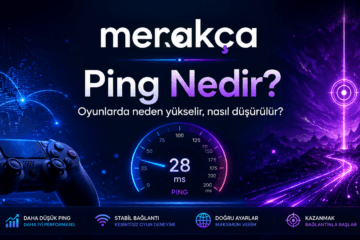 Ping Nedir? Oyunlarda Ping Neden Yükselir ve Nasıl Düşürülür?