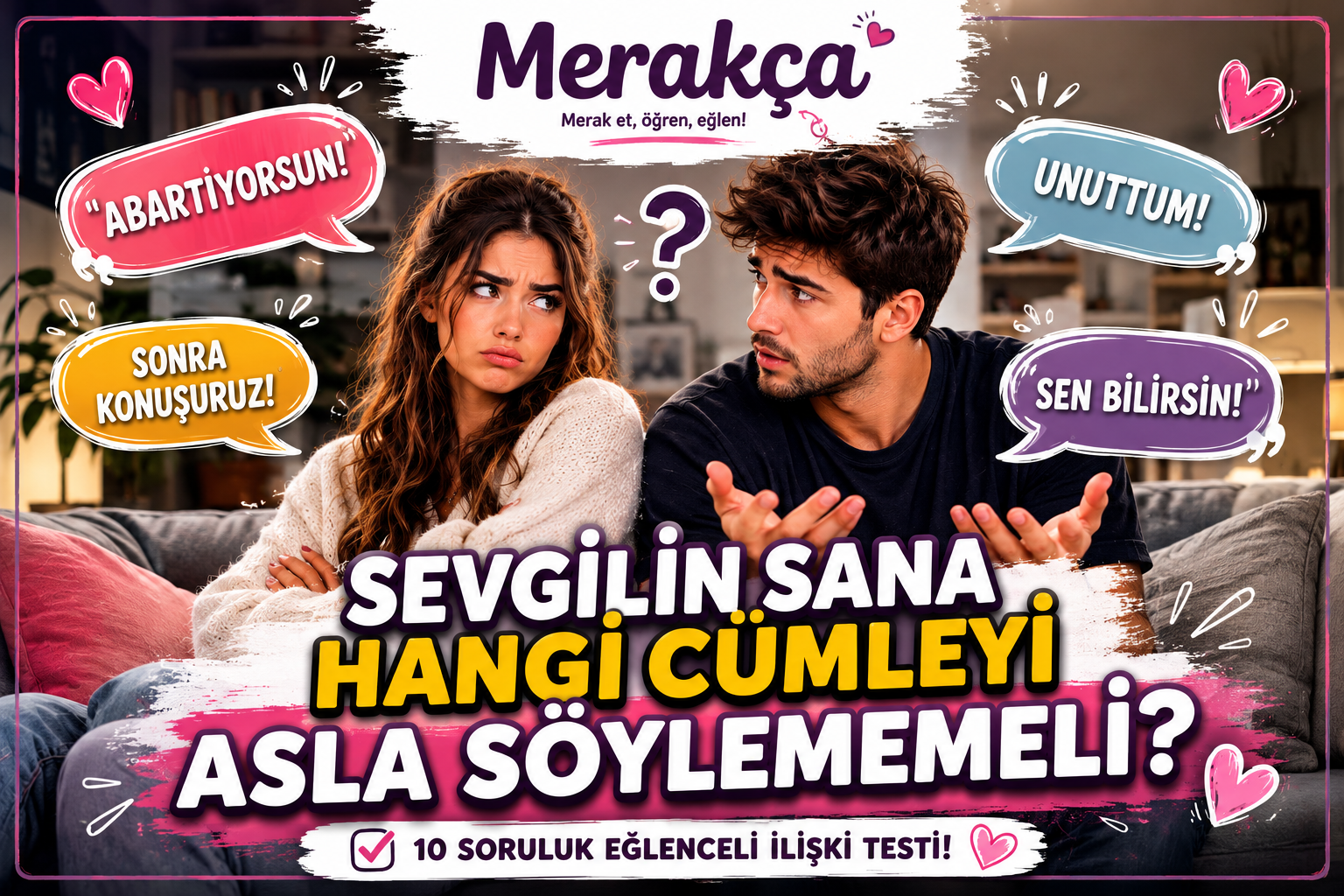 Sevgilin Sana Hangi Cümleyi Asla Söylememeli? 😂❤️
