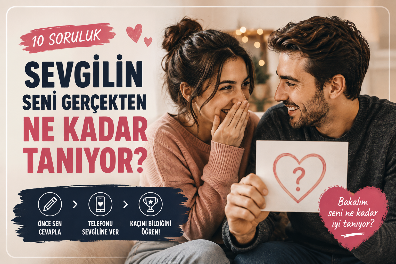 Sevgilin Seni Gerçekten Ne Kadar Tanıyor? 10 Soruluk Çift Testi ❤️