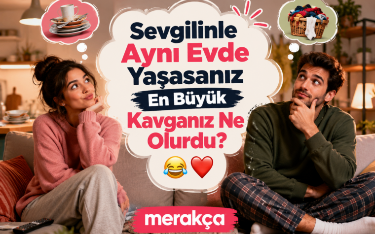 Sevgilinle Aynı Evde Yaşasanız En Büyük Kavganız Ne Olurdu? 😂❤️