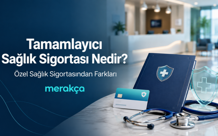 Tamamlayıcı Sağlık Sigortası Nedir? Özel Sağlık Sigortasından Farkları Nelerdir?
