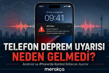 Telefon deprem uyarısı neden gelmedi Android ve iPhone ayarları