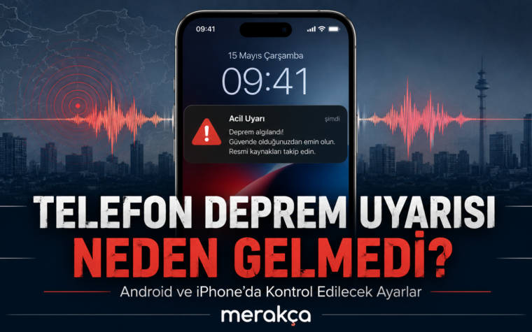 Telefon Deprem Uyarısı Neden Gelmedi? Android ve iPhone’da Kontrol Edilecek Ayarlar