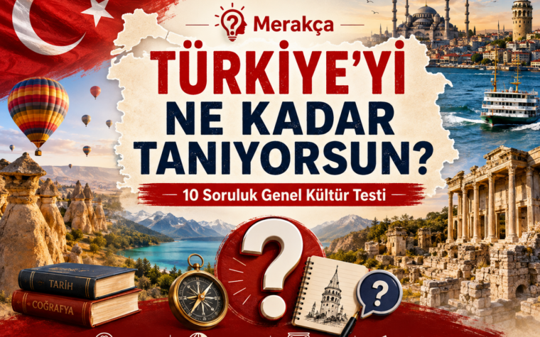 Türkiye’yi ne kadar tanıyorsun 10 soruluk genel kültür testi kapak görseli