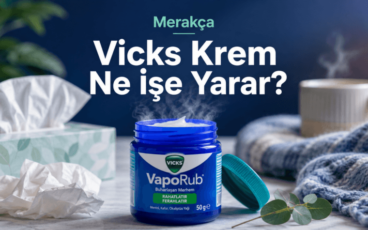 Vicks Krem Ne İşe Yarar? VapoRub Nasıl Kullanılır, Nereye Sürülmez?