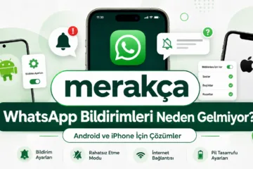 WhatsApp Bildirimleri Neden Gelmiyor? Android ve iPhone İçin Çözümler