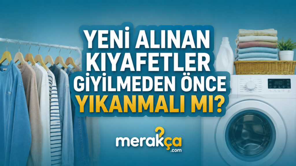 Yeni alınan kıyafetin ilk kullanımdan önce yıkanması