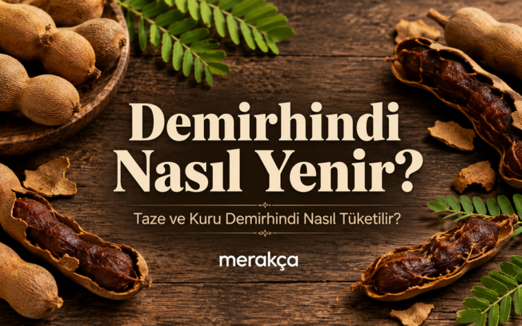 Demirhindi Nasıl Yenir? Taze ve Kuru Demirhindi Nasıl Tüketilir?